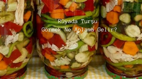 rüyada turşu yemek ne anlama gelir